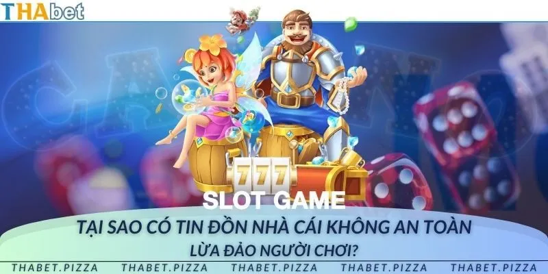 Tại sao có tin đồn nhà cái không an toàn?